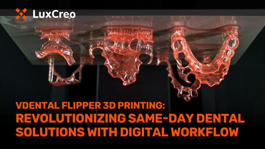 Dental Flipper 3D Printing Revolutionizing Same-Day Dental Solutions with Digital Workflows